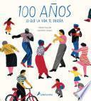 100 años: Lo que la vida te enseña / Hundred: What You Learn in a Lifetime