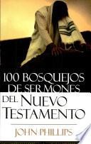 100 Bosquejos de sermones del Nuevo Testamento