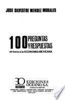 100 preguntas y respuestas en torno a la economía mexicana