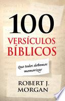 100 versículos bíblicos que todos debemos memorizar - Robert J. Morgan