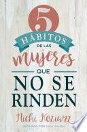 5 hábitos de las mujeres que no se rinden / 5 Habits of Women Who Don't Quit