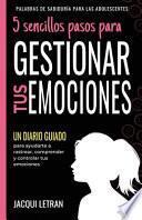 5 Sencillos Pasos para GESTIONAR TUS EMOCIONES