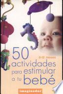 50 actividades para estimular a tu bebé