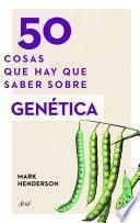 50 cosas que hay que saber sobre genética