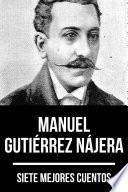 7 mejores cuentos de Manuel Gutiérrez Nájera