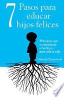 7 Pasos Para Educar Hijos Felices