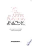 70 años de artes plásticas en el Palacio de Bellas Artes