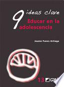 9 Ideas Clave. Educar en la adolescencia