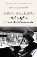 A Boy Walking. Bob Dylan y el Folk Revival de los sesenta