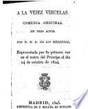 A la vejez viruelas. Comedia original en tres actos, etc