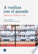 A vueltas con el pasado. Historia, memoria y vida (eBook)