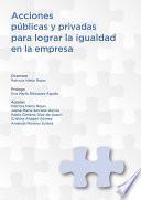 Acciones públicas y privadas para lograr la igualdad en la empresa.