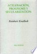 Aceleración, prognosis y secularización