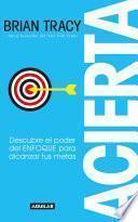 Acierta /Bull's-Eye: The Power of Focus