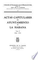 Actas capitulares del Ayuntamiento de la Habana ...