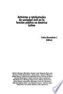 Activistas e intelectuales de sociedad civil en la función pública en América Latina