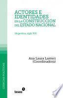 Actores E Identidades en la Construcción Del Estado Nacional