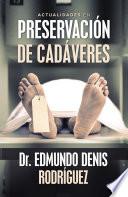 Actualidades En Preservación De Cadáveres