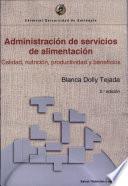 Administración de servicios de alimentación. Calidad, nutrición, productividad y beneficios