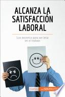 Alcanza la satisfacción laboral