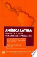 América Latina: nuevas relaciones hemisféricas e integración