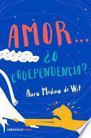 Amor... ¿o Codependencia? / Love...or Codependency?