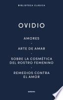 Amores. Arte de amar. Sobre la cosmética del rostro femenino. Remedios contra el amor