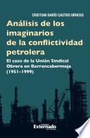 Análisis de los imaginarios de la conflictividad petrolera