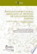 Análisis estructural mediante el método de los elementos finitos. Introducción al comportamiento lineal elástico