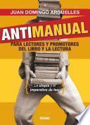 Antimanual para lectores y promotores del libro y la lectura