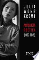 Antología poética de Julia Wong (1993-2019)