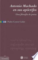 Antonio Machado en sus apócrifos. Una filosofía de poeta