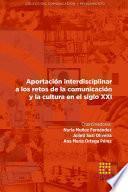 Aportación interdisciplinar a los retos de la comunicación y la cultura en el siglo XXI