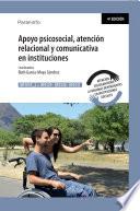 Apoyo psicosocial, atención relacional y comunicativa en instituciones