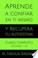 Aprende a Confiar en Ti Mismo y Recupera Tu Autoestima: Curso Completo