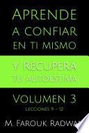 Aprende a Confiar en Ti Mismo y Recupera Tu Autoestima, Vol. 3