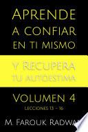 Aprende a Confiar en Ti Mismo y Recupera Tu Autoestima, Vol. 4