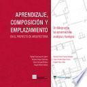 Aprendizaje, composición y emplazamiento en el proyecto de arquitectura