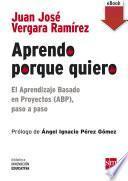 Aprendo porque quiero: El Aprendizaje Basado en Proyectos (ABP), paso a paso