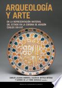 Arqueología y arte en la representación material del Estado en la Corona de Aragón (siglos XIII-XV)