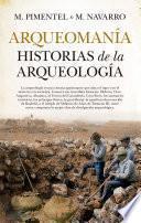 Arqueomanía. Historias de la arqueología