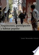 Arquitectura, participación y hábitat popular