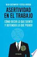 Asertividad en el trabajo: cómo decir lo que siento y defender lo que pienso