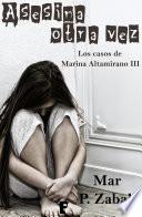 Asesina otra vez (Los casos de Marina Altamirano 3)