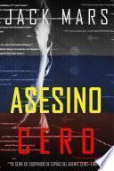 Asesino Cero (La Serie de Suspenso de Espías del Agente Cero—Libro #7)