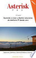Asterisk PBX: Aprende a crear y diseñar soluciones de telefonía IP desde cero