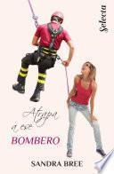 Atrapa a ese bombero (Un cuerpo muy especial 3)