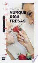 Aunque diga fresas