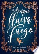 Aunque llueva fuego