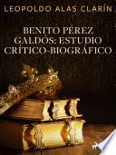 Benito Pérez Galdós: Estudio Crítico-Biográfico